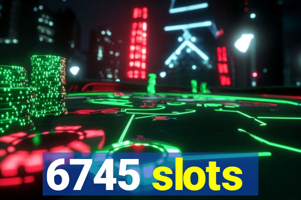 6745 slots